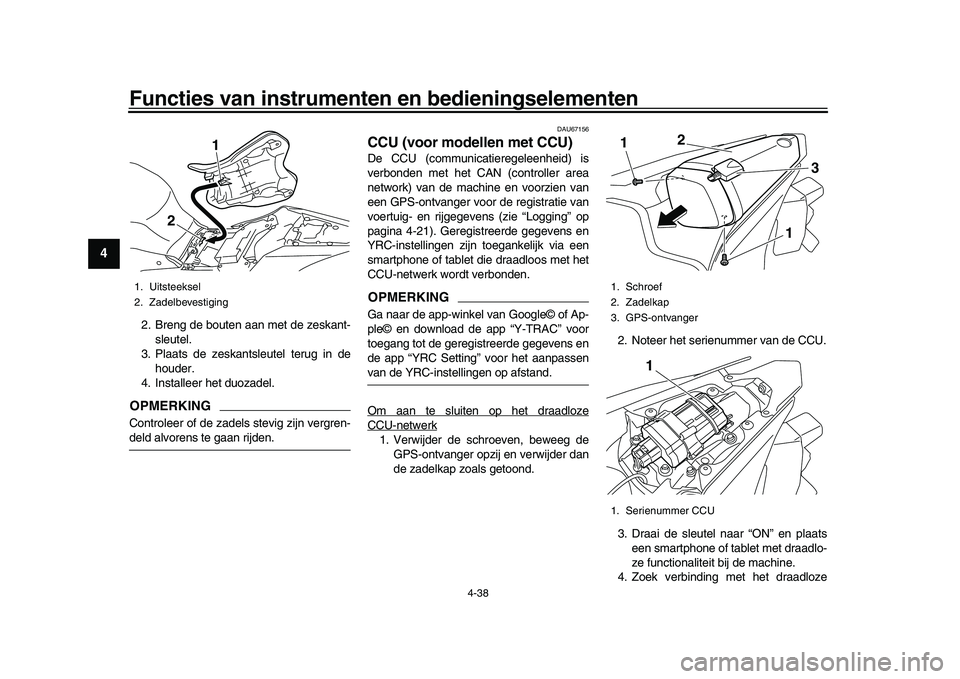 YAMAHA YZF-R1M 2017 Instructieboekje (in Dutch) Functies van instrumenten en bedieningselementen
4-38
1
2
34
5
6
7
8
9
10
11
12
2. Breng de bouten aan met de zeskant- sleutel.
3. Plaats de zeskantsleutel terug in de houder.
4. Installeer het duozad YAMAHA YZF-R1M 2017 Instructieboekje (in Dutch) Functies van instrumenten en bedieningselementen
4-38
1
2
34
5
6
7
8
9
10
11
12
2. Breng de bouten aan met de zeskant- sleutel.
3. Plaats de zeskantsleutel terug in de houder.
4. Installeer het duozad