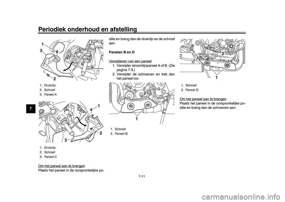 YAMAHA YZF-R1M 2017 Instructieboekje (in Dutch) Periodiek onderhoud en afstelling
7-11
1
2
3
4
5
67
8
9
10
11
12
Om het paneel aan te brengenPlaats het paneel in de oorspronkelijke po- sitie en breng dan de drukclip en de schroef
aan.
Panelen B en YAMAHA YZF-R1M 2017 Instructieboekje (in Dutch) Periodiek onderhoud en afstelling
7-11
1
2
3
4
5
67
8
9
10
11
12
Om het paneel aan te brengenPlaats het paneel in de oorspronkelijke po- sitie en breng dan de drukclip en de schroef
aan.
Panelen B en