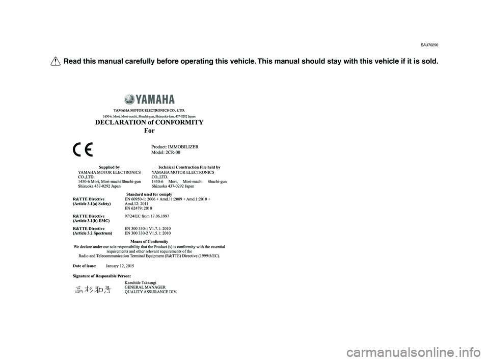 YAMAHA YZF-R1 2016 Owners Manual Q Read this manua\f carefu\f\f\b before operating this vehic\fe. This manua\f shou\fd sta\b with this vehic\fe if it is so\fd.
EAU70290
2CR-9-E1_Euro-immobi_R1_E_Hyoshi.indd 22015/08/28 16:39:36 YAMAHA YZF-R1 2016 Owners Manual Q Read this manua\f carefu\f\f\b before operating this vehic\fe. This manua\f shou\fd sta\b with this vehic\fe if it is so\fd.
EAU70290
2CR-9-E1_Euro-immobi_R1_E_Hyoshi.indd 22015/08/28 16:39:36