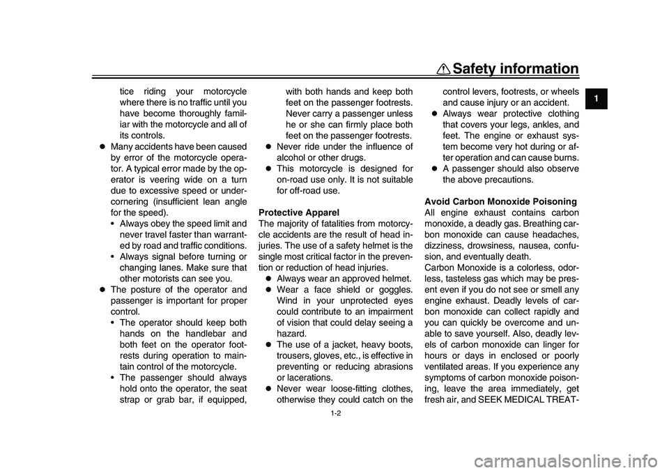 YAMAHA YZF-R1M 2016 Owners Manual Safety information
1-2
12
3
4
5
6
7
8
9
10
11
12
tice riding your motorcycle
where there is no traffic until you
have become thoroughly famil-
iar with the motorcycle and all of
its controls.
Many YAMAHA YZF-R1M 2016 Owners Manual Safety information
1-2
12
3
4
5
6
7
8
9
10
11
12
tice riding your motorcycle
where there is no traffic until you
have become thoroughly famil-
iar with the motorcycle and all of
its controls.
Many