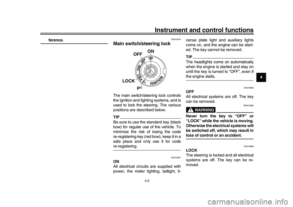 YAMAHA YZF-R1 2016  Owners Manual Instrument and control functions
4-2
1
2
345
6
7
8
9
10
11
12
ference.
EAU10474
Main switch/steering lockThe main switch/steering lock controls
the ignition and lighting systems, and is
used to lock t