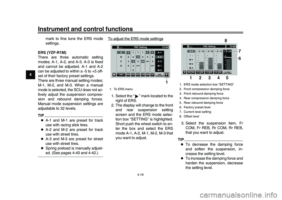 YAMAHA YZF-R1M 2016 User Guide Instrument and control functions
4-19
1
2
34
5
6
7
8
9
10
11
12 mark to fine tune the ERS mode
settings.
ERS (YZF-R1M)
There are three automatic setting
modes; A-1, A-2, and A-3. A-3 is fixed
and cann YAMAHA YZF-R1M 2016 User Guide Instrument and control functions
4-19
1
2
34
5
6
7
8
9
10
11
12 mark to fine tune the ERS mode
settings.
ERS (YZF-R1M)
There are three automatic setting
modes; A-1, A-2, and A-3. A-3 is fixed
and cann