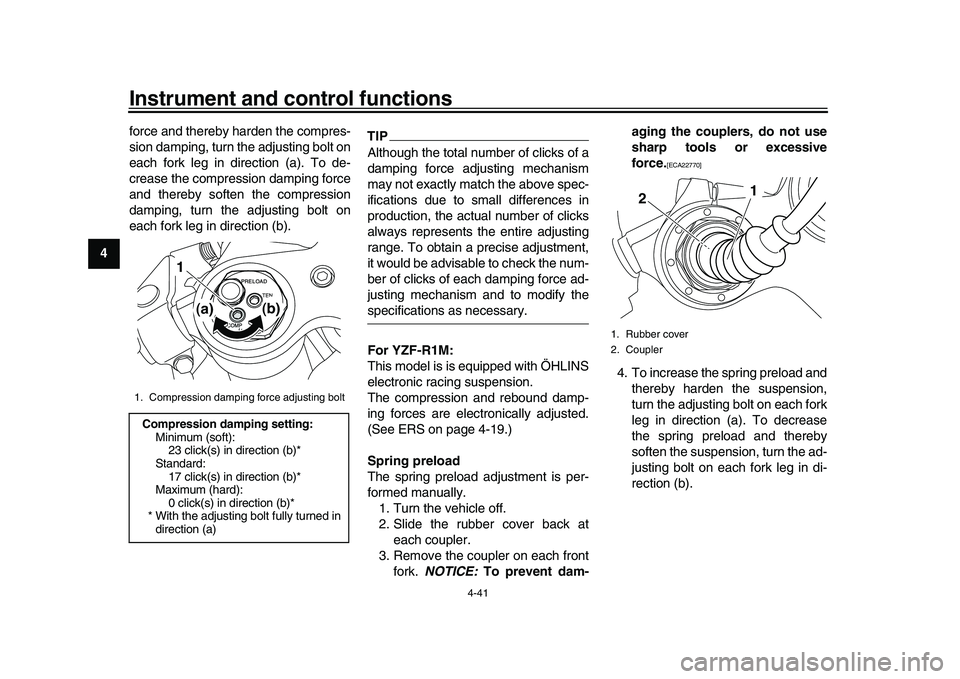 YAMAHA YZF-R1 2016 Owners Manual Instrument and control functions
4-41
1
2
34
5
6
7
8
9
10
11
12 force and thereby harden the compres-
sion damping, turn the adjusting bolt on
each fork leg in direction (a). To de-
crease the compres YAMAHA YZF-R1 2016 Owners Manual Instrument and control functions
4-41
1
2
34
5
6
7
8
9
10
11
12 force and thereby harden the compres-
sion damping, turn the adjusting bolt on
each fork leg in direction (a). To de-
crease the compres