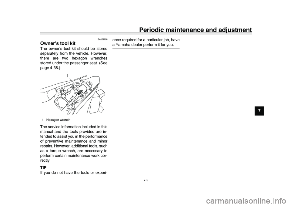 YAMAHA YZF-R1M 2016 Manual PDF Periodic maintenance and adjustment
7-2
1
2
3
4
5
678
9
10
11
12
EAU67090
Owner’s tool kitThe owner’s tool kit should be stored
separately from the vehicle. However,
there are two hexagon wrenches