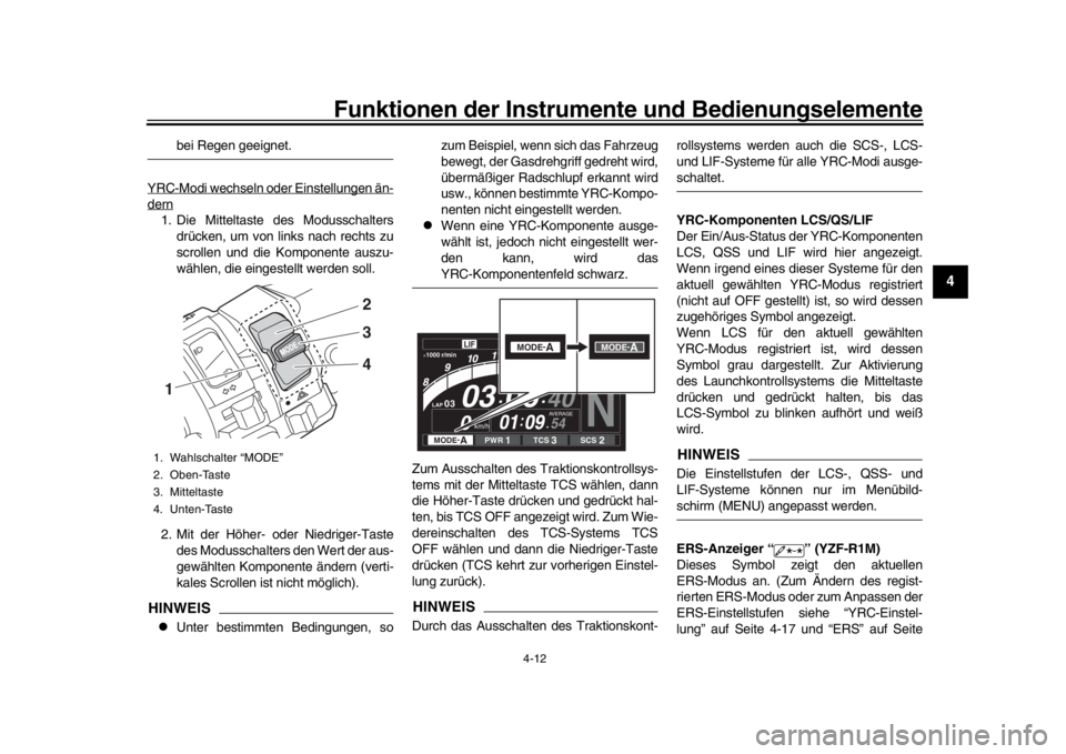 YAMAHA YZF-R1M 2016 Betriebsanleitungen (in German) Funktionen der Instrumente und Bedienungselemente
4-12
1
2
345
6
7
8
9
10
11
12
bei Regen geeignet.
YRC-Modi wechseln oder Einstellungen än-
dern1. Die Mitteltaste des Modusschalters drücken, um von YAMAHA YZF-R1M 2016 Betriebsanleitungen (in German) Funktionen der Instrumente und Bedienungselemente
4-12
1
2
345
6
7
8
9
10
11
12
bei Regen geeignet.
YRC-Modi wechseln oder Einstellungen än-
dern1. Die Mitteltaste des Modusschalters drücken, um von