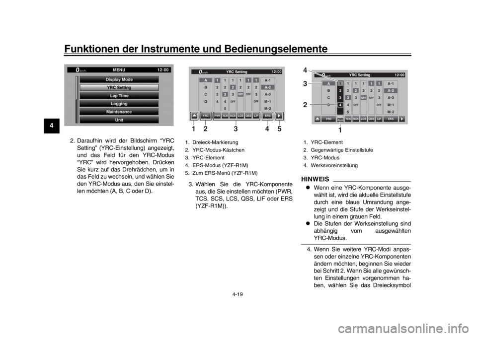 YAMAHA YZF-R1M 2016 Betriebsanleitungen (in German) Funktionen der Instrumente und Bedienungselemente
4-19
1
2
34
5
6
7
8
9
10
11
12
2. Daraufhin wird der Bildschirm “YRC Setting” (YRC-Einstellung) angezeigt,
und das Feld für den YRC-Modus
“YRC YAMAHA YZF-R1M 2016 Betriebsanleitungen (in German) Funktionen der Instrumente und Bedienungselemente
4-19
1
2
34
5
6
7
8
9
10
11
12
2. Daraufhin wird der Bildschirm “YRC Setting” (YRC-Einstellung) angezeigt,
und das Feld für den YRC-Modus
“YRC