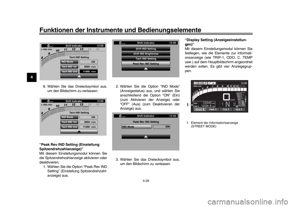 YAMAHA YZF-R1M 2016 Betriebsanleitungen (in German) Funktionen der Instrumente und Bedienungselemente
4-29
1
2
34
5
6
7
8
9
10
11
12
8. Wählen Sie das Dreiecksymbol aus, um den Bildschirm zu verlassen.
“Peak Rev IND Setting (Einstellung
Spitzendreh YAMAHA YZF-R1M 2016 Betriebsanleitungen (in German) Funktionen der Instrumente und Bedienungselemente
4-29
1
2
34
5
6
7
8
9
10
11
12
8. Wählen Sie das Dreiecksymbol aus, um den Bildschirm zu verlassen.
“Peak Rev IND Setting (Einstellung
Spitzendreh