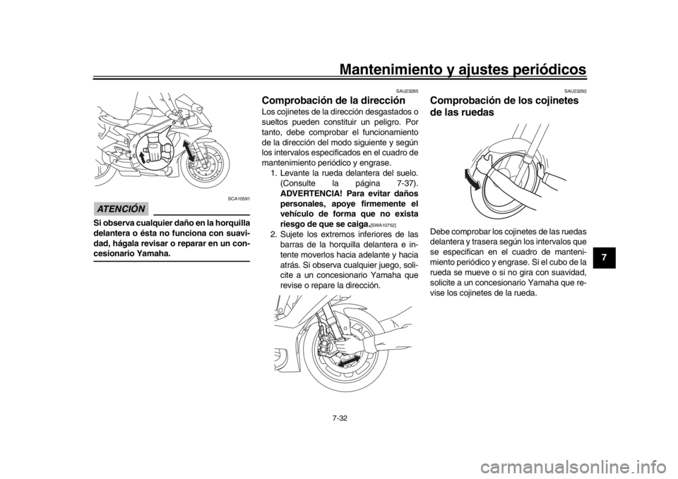 YAMAHA YZF-R1M 2016 Manuale de Empleo (in Spanish) Mantenimiento y ajustes periódicos7-32
1
2
3
4
5
678
9
10
11
12
ATENCIÓN
SCA10591
Si observa cualquier daño en la horquilla
delantera o ésta no funciona con suavi-
dad, hágala revisar o reparar YAMAHA YZF-R1M 2016 Manuale de Empleo (in Spanish) Mantenimiento y ajustes periódicos7-32
1
2
3
4
5
678
9
10
11
12
ATENCIÓN
SCA10591
Si observa cualquier daño en la horquilla
delantera o ésta no funciona con suavi-
dad, hágala revisar o reparar