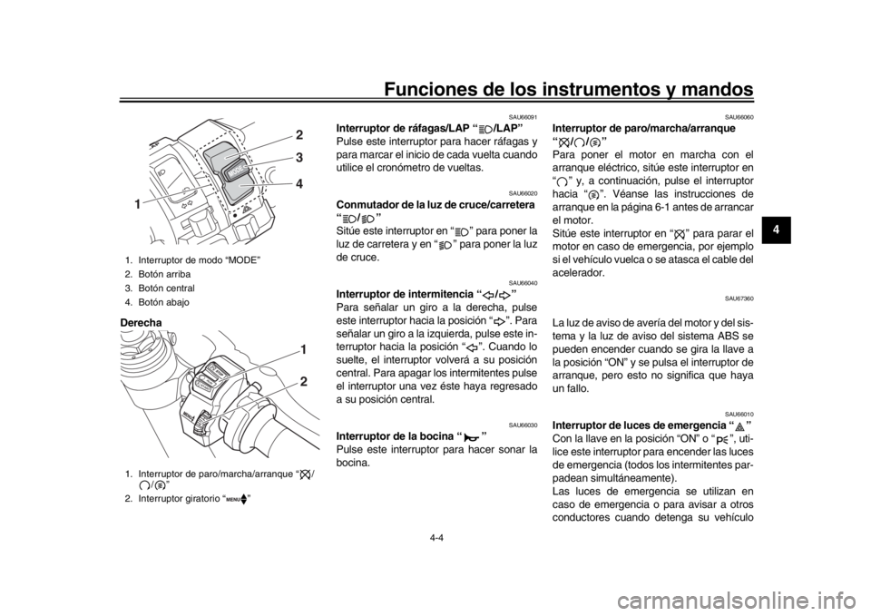 YAMAHA YZF-R1 2016 Manuale de Empleo (in Spanish) Funciones de los instrumentos y mandos
4-4
1
2
345
6
7
8
9
10
11
12
Derecha
SAU66091
Interruptor de ráfagas/LAP “ /LAP”
Pulse este interruptor para hacer ráfagas y
para marcar el inicio de cada YAMAHA YZF-R1 2016 Manuale de Empleo (in Spanish) Funciones de los instrumentos y mandos
4-4
1
2
345
6
7
8
9
10
11
12
Derecha
SAU66091
Interruptor de ráfagas/LAP “ /LAP”
Pulse este interruptor para hacer ráfagas y
para marcar el inicio de cada