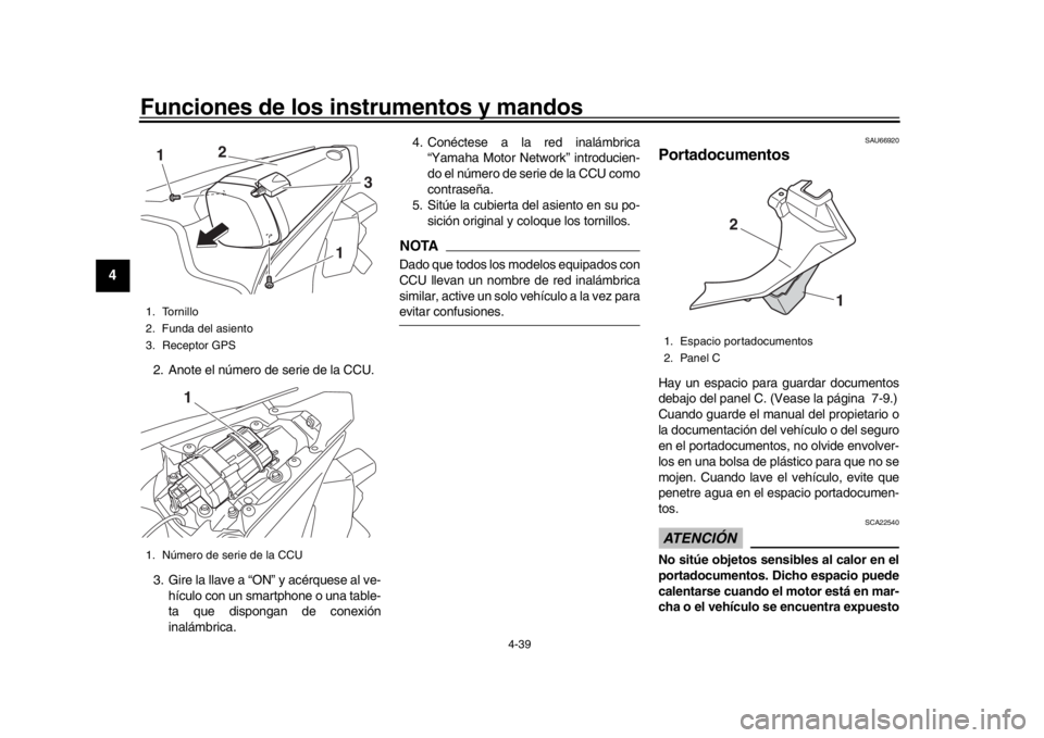 YAMAHA YZF-R1 2016 Manuale de Empleo (in Spanish) Funciones de los instrumentos y mandos
4-39
1
2
34
5
6
7
8
9
10
11
12
2. Anote el número de serie de la CCU.
3. Gire la llave a “ON” y acérquese al ve- hículo con un smartphone o una table-
ta YAMAHA YZF-R1 2016 Manuale de Empleo (in Spanish) Funciones de los instrumentos y mandos
4-39
1
2
34
5
6
7
8
9
10
11
12
2. Anote el número de serie de la CCU.
3. Gire la llave a “ON” y acérquese al ve- hículo con un smartphone o una table-
ta