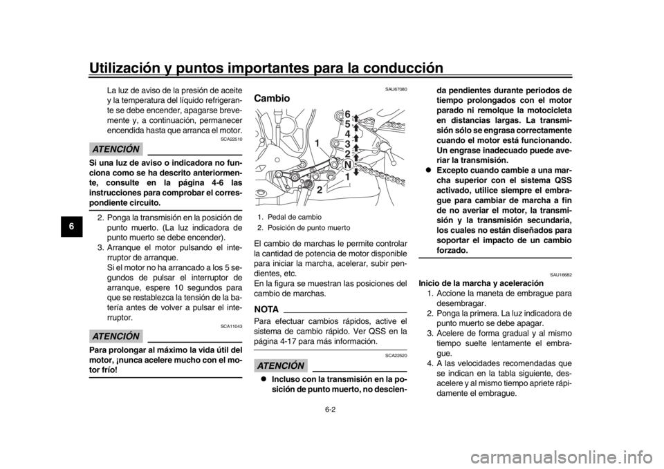 YAMAHA YZF-R1 2016 Manuale de Empleo (in Spanish) Utilización y puntos importantes para la conducción
6-2
1
2
3
4
56
7
8
9
10
11
12
La luz de aviso de la presión de aceite
y la temperatura del líquido refrigeran-
te se debe encender, apagarse bre YAMAHA YZF-R1 2016 Manuale de Empleo (in Spanish) Utilización y puntos importantes para la conducción
6-2
1
2
3
4
56
7
8
9
10
11
12
La luz de aviso de la presión de aceite
y la temperatura del líquido refrigeran-
te se debe encender, apagarse bre