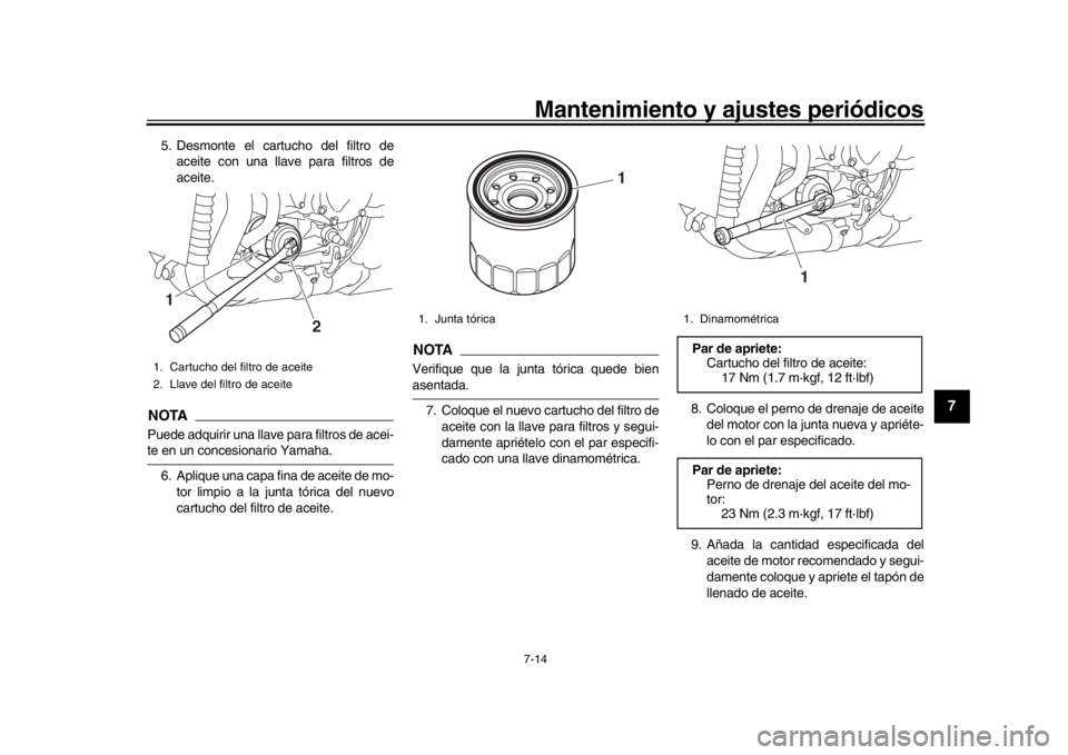 YAMAHA YZF-R1 2016 Manuale de Empleo (in Spanish) Mantenimiento y ajustes periódicos7-14
1
2
3
4
5
678
9
10
11
12
5. Desmonte el cartucho del filtro de aceite con una llave para filtros de
aceite.NOTAPuede adquirir una llave para filtros de acei-te YAMAHA YZF-R1 2016 Manuale de Empleo (in Spanish) Mantenimiento y ajustes periódicos7-14
1
2
3
4
5
678
9
10
11
12
5. Desmonte el cartucho del filtro de aceite con una llave para filtros de
aceite.NOTAPuede adquirir una llave para filtros de acei-te