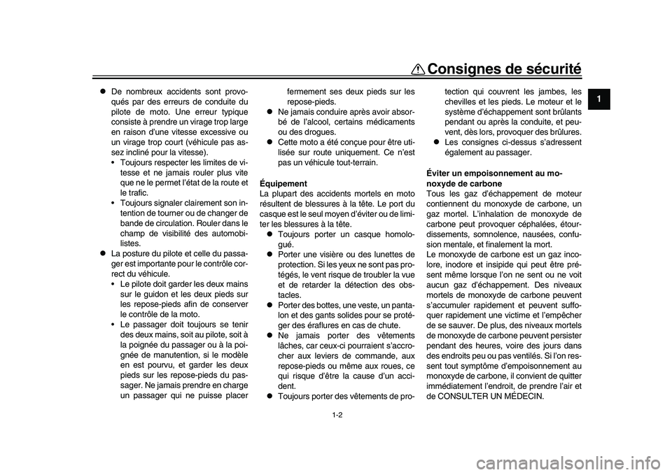YAMAHA YZF-R1M 2016 Notices Demploi (in French) 1-2
Consignes de sécurité
12
3
4
5
6
7
8
9
10
11
12
De nombreux accidents sont provo-
qués par des erreurs de conduite du
pilote de moto. Une erreur typique
consiste à prendre un virage trop l YAMAHA YZF-R1M 2016 Notices Demploi (in French) 1-2
Consignes de sécurité
12
3
4
5
6
7
8
9
10
11
12
De nombreux accidents sont provo-
qués par des erreurs de conduite du
pilote de moto. Une erreur typique
consiste à prendre un virage trop l