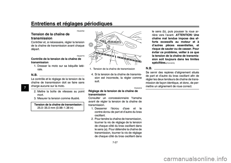 YAMAHA YZF-R1M 2016  Notices Demploi (in French) Entretiens et réglages périodiques
7-27
1
2
3
4
5
67
8
9
10
11
12
FAU22762
Tension de la chaîne de 
transmissionContrôler et, si nécessaire, régler la tension
de la chaîne de transmission avant