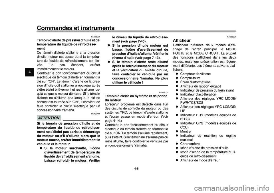 YAMAHA YZF-R1M 2016 Notices Demploi (in French) Commandes et instruments
4-8
1
2
34
5
6
7
8
9
10
11
12
FAU65991
Témoin d’alerte de pression d’huile et de
température du liquide de refroidisse-
ment
Ce témoin d’alerte s’allume si la pres YAMAHA YZF-R1M 2016 Notices Demploi (in French) Commandes et instruments
4-8
1
2
34
5
6
7
8
9
10
11
12
FAU65991
Témoin d’alerte de pression d’huile et de
température du liquide de refroidisse-
ment
Ce témoin d’alerte s’allume si la pres