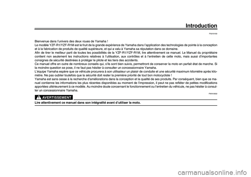 YAMAHA YZF-R1 2016  Notices Demploi (in French) Introduction
FAU10103
Bienvenue dans l’univers des deux roues de Yamaha !
Le modèle YZF-R1/YZF-R1M est le fruit de la grande expérience de Yamaha dans l’applic ation des technologies de pointe �