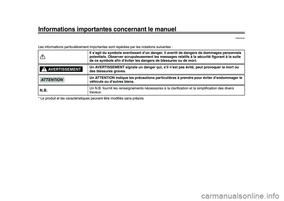 YAMAHA YZF-R1 2016  Notices Demploi (in French) Informations importantes concernant le manuel
FAU10134
Les informations particulièrem ent importantes sont repérées par les notations suivantes :
* Le produit et les caractéristiques pe uvent êtr