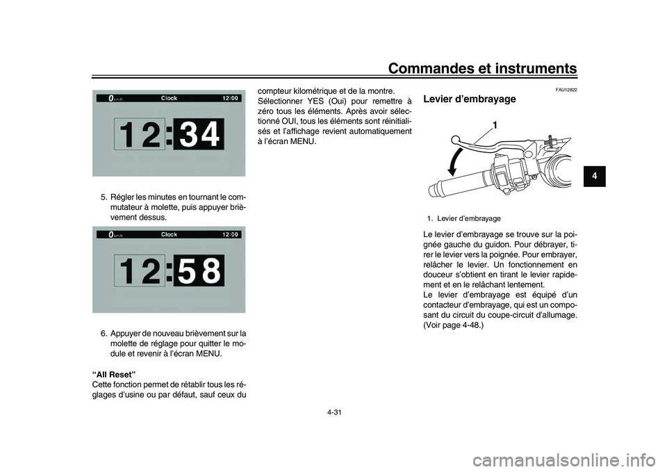 YAMAHA YZF-R1M 2016  Notices Demploi (in French) Commandes et instruments
4-31
1
2
345
6
7
8
9
10
11
12
5. Régler les minutes en tournant le com- mutateur à molette, puis appuyer briè-
vement dessus.
6. Appuyer de nouveau brièvement sur la molet