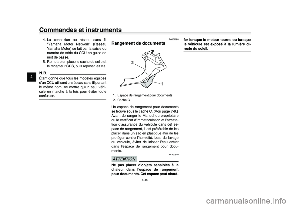 YAMAHA YZF-R1M 2016  Notices Demploi (in French) Commandes et instruments
4-40
1
2
34
5
6
7
8
9
10
11
12
4. La connexion au réseau sans fil “Yamaha Motor Network” (Réseau
Yamaha Motor) se fait  par la saisie du
numéro de série du CCU en guis