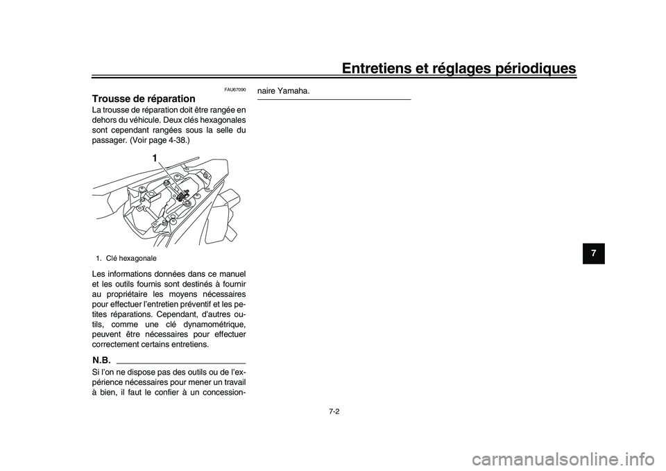 YAMAHA YZF-R1M 2016 Notices Demploi (in French) Entretiens et réglages périodiques
7-2
1
2
3
4
5
678
9
10
11
12
FAU67090
Trousse de réparationLa trousse de réparation doit être rangée en
dehors du véhicule. Deux clés hexagonales
sont cepend YAMAHA YZF-R1M 2016 Notices Demploi (in French) Entretiens et réglages périodiques
7-2
1
2
3
4
5
678
9
10
11
12
FAU67090
Trousse de réparationLa trousse de réparation doit être rangée en
dehors du véhicule. Deux clés hexagonales
sont cepend