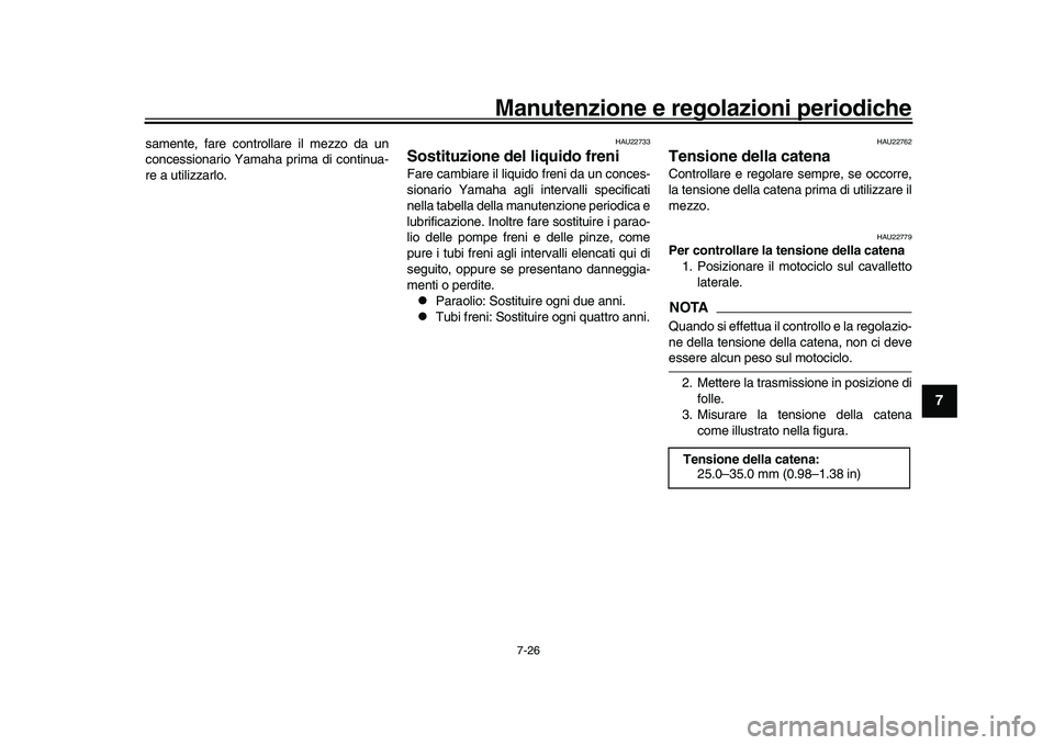 YAMAHA YZF-R1M 2016 Manuale duso (in Italian) Manutenzione e regolazioni periodiche
7-26
1
2
3
4
5
678
9
10
11
12
samente, fare controllare il mezzo da un
concessionario Yamaha prima di continua-
re a utilizzarlo.
HAU22733
Sostituzione del liqui YAMAHA YZF-R1M 2016 Manuale duso (in Italian) Manutenzione e regolazioni periodiche
7-26
1
2
3
4
5
678
9
10
11
12
samente, fare controllare il mezzo da un
concessionario Yamaha prima di continua-
re a utilizzarlo.
HAU22733
Sostituzione del liqui