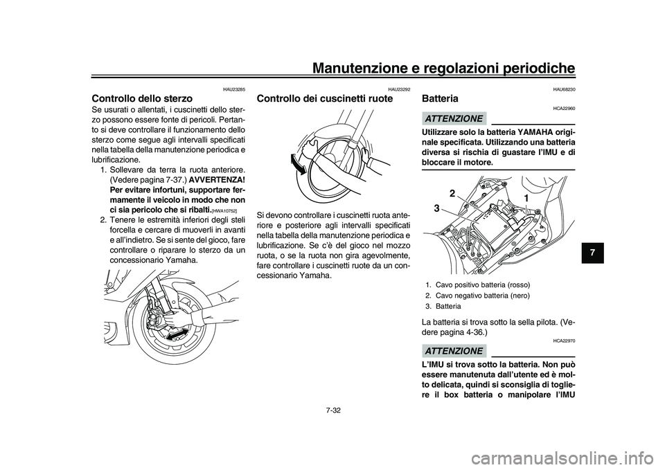 YAMAHA YZF-R1M 2016 Manuale duso (in Italian) Manutenzione e regolazioni periodiche
7-32
1
2
3
4
5
678
9
10
11
12
HAU23285
Controllo dello sterzoSe usurati o allentati, i cuscinetti dello ster-
zo possono essere fonte di pericoli. Pertan-
to si d YAMAHA YZF-R1M 2016 Manuale duso (in Italian) Manutenzione e regolazioni periodiche
7-32
1
2
3
4
5
678
9
10
11
12
HAU23285
Controllo dello sterzoSe usurati o allentati, i cuscinetti dello ster-
zo possono essere fonte di pericoli. Pertan-
to si d