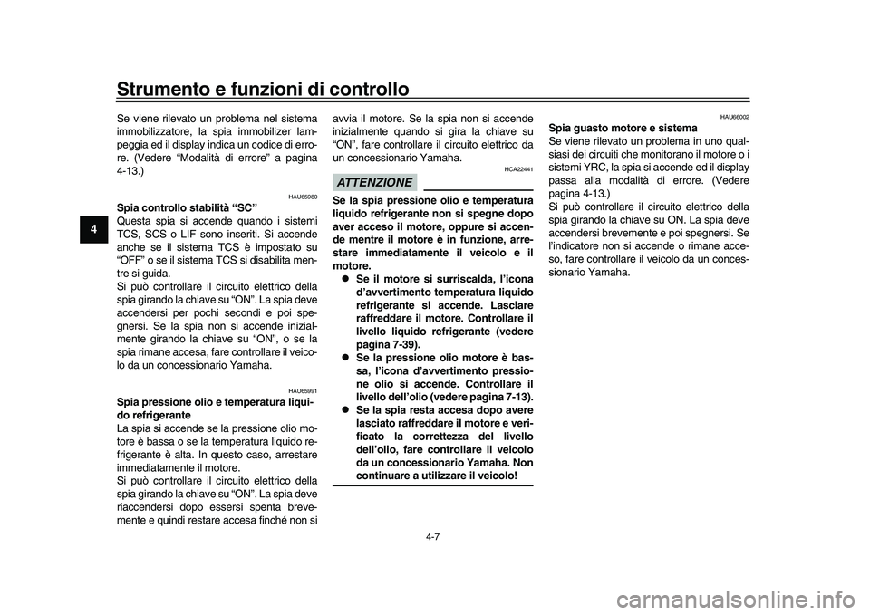 YAMAHA YZF-R1M 2016 Manuale duso (in Italian) Strumento e funzioni di controllo
4-7
1
2
34
5
6
7
8
9
10
11
12
Se viene rilevato un problema nel sistema
immobilizzatore, la spia immobilizer lam-
peggia ed il display indica un codice di erro-
re. ( YAMAHA YZF-R1M 2016 Manuale duso (in Italian) Strumento e funzioni di controllo
4-7
1
2
34
5
6
7
8
9
10
11
12
Se viene rilevato un problema nel sistema
immobilizzatore, la spia immobilizer lam-
peggia ed il display indica un codice di erro-
re. (