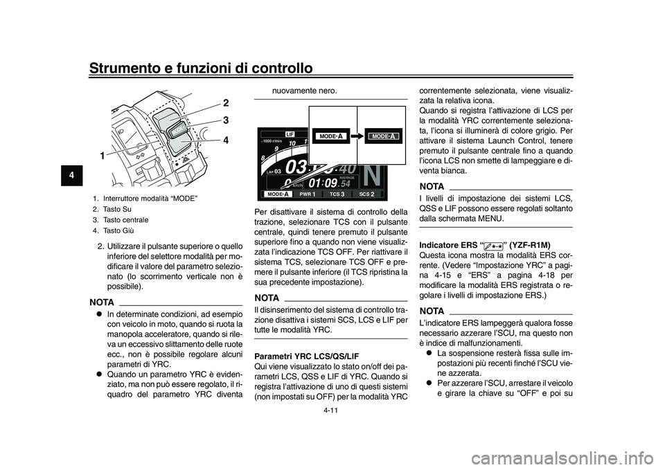 YAMAHA YZF-R1M 2016 Manuale duso (in Italian) Strumento e funzioni di controllo
4-11
1
2
34
5
6
7
8
9
10
11
12
2. Utilizzare il pulsante superiore o quello inferiore del selettore modalità per mo-
dificare il valore del parametro selezio-
nato ( YAMAHA YZF-R1M 2016 Manuale duso (in Italian) Strumento e funzioni di controllo
4-11
1
2
34
5
6
7
8
9
10
11
12
2. Utilizzare il pulsante superiore o quello inferiore del selettore modalità per mo-
dificare il valore del parametro selezio-
nato (