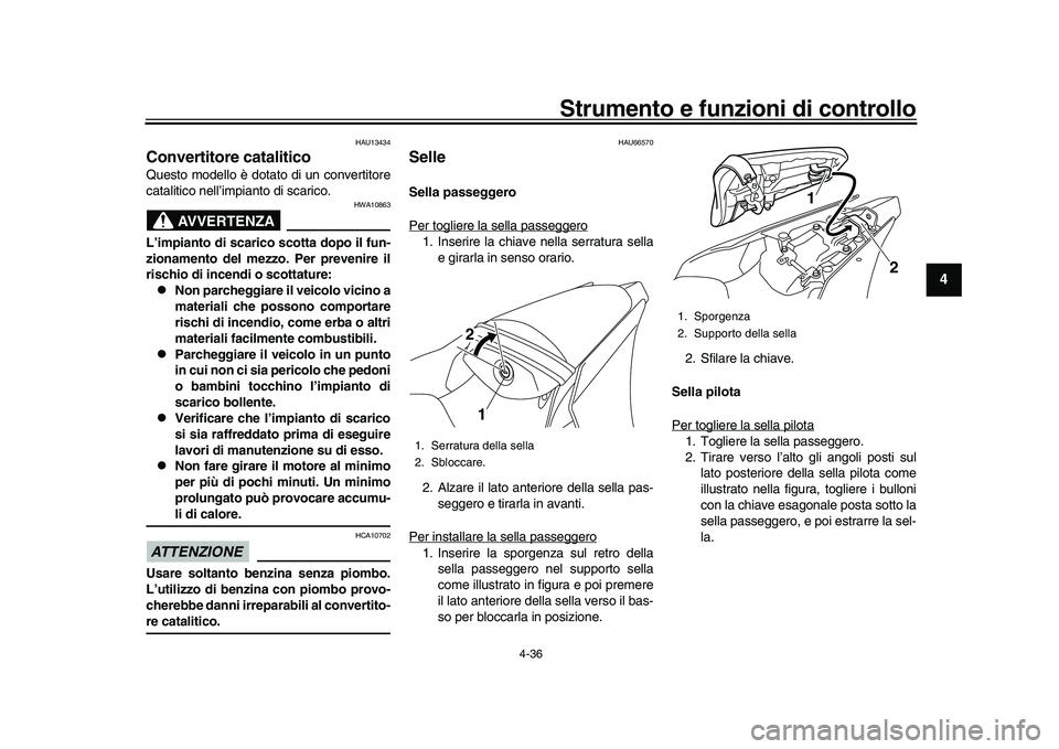 YAMAHA YZF-R1M 2016 Manuale duso (in Italian) Strumento e funzioni di controllo
4-36
1
2
345
6
7
8
9
10
11
12
HAU13434
Convertitore cataliticoQuesto modello è dotato di un convertitore
catalitico nell’impianto di scarico.
AVVERTENZA
HWA10863
L YAMAHA YZF-R1M 2016 Manuale duso (in Italian) Strumento e funzioni di controllo
4-36
1
2
345
6
7
8
9
10
11
12
HAU13434
Convertitore cataliticoQuesto modello è dotato di un convertitore
catalitico nell’impianto di scarico.
AVVERTENZA
HWA10863
L