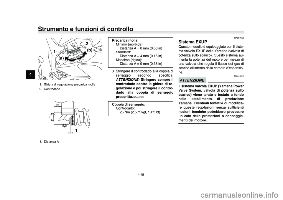 YAMAHA YZF-R1M 2016 Manuale duso (in Italian) Strumento e funzioni di controllo
4-45
1
2
34
5
6
7
8
9
10
11
12
3. Stringere il controdado alla coppia di serraggio secondo specifica.
ATTENZIONE: Stringere sempre il
controdado contro la ghiera di YAMAHA YZF-R1M 2016 Manuale duso (in Italian) Strumento e funzioni di controllo
4-45
1
2
34
5
6
7
8
9
10
11
12
3. Stringere il controdado alla coppia di serraggio secondo specifica.
ATTENZIONE: Stringere sempre il
controdado contro la ghiera di