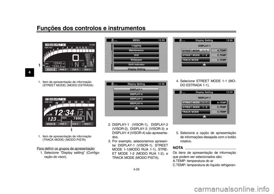 YAMAHA YZF-R1M 2016 Manual de utilização (in Portuguese) Funções dos controlos e instrumentos
4-29
1
2
34
5
6
7
8
9
10
11
12
Para definir os grupos de apresentação1. Selecione “Display setting” (Configu- ração do visor). 2. DISPLAY-1 (VISOR-1), DI YAMAHA YZF-R1M 2016 Manual de utilização (in Portuguese) Funções dos controlos e instrumentos
4-29
1
2
34
5
6
7
8
9
10
11
12
Para definir os grupos de apresentação1. Selecione “Display setting” (Configu- ração do visor). 2. DISPLAY-1 (VISOR-1), DI