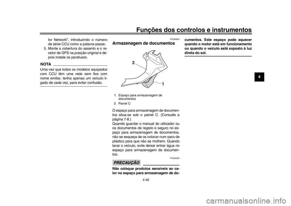 YAMAHA YZF-R1M 2016 Manual de utilização (in Portuguese) Funções dos controlos e instrumentos
4-40
1
2
345
6
7
8
9
10
11
12
tor Network”, intr oduzindo o número
de série CCU como a palavra-passe.
5. Monte a cobertura do assento e o re- cetor de GPS na YAMAHA YZF-R1M 2016 Manual de utilização (in Portuguese) Funções dos controlos e instrumentos
4-40
1
2
345
6
7
8
9
10
11
12
tor Network”, intr oduzindo o número
de série CCU como a palavra-passe.
5. Monte a cobertura do assento e o re- cetor de GPS na