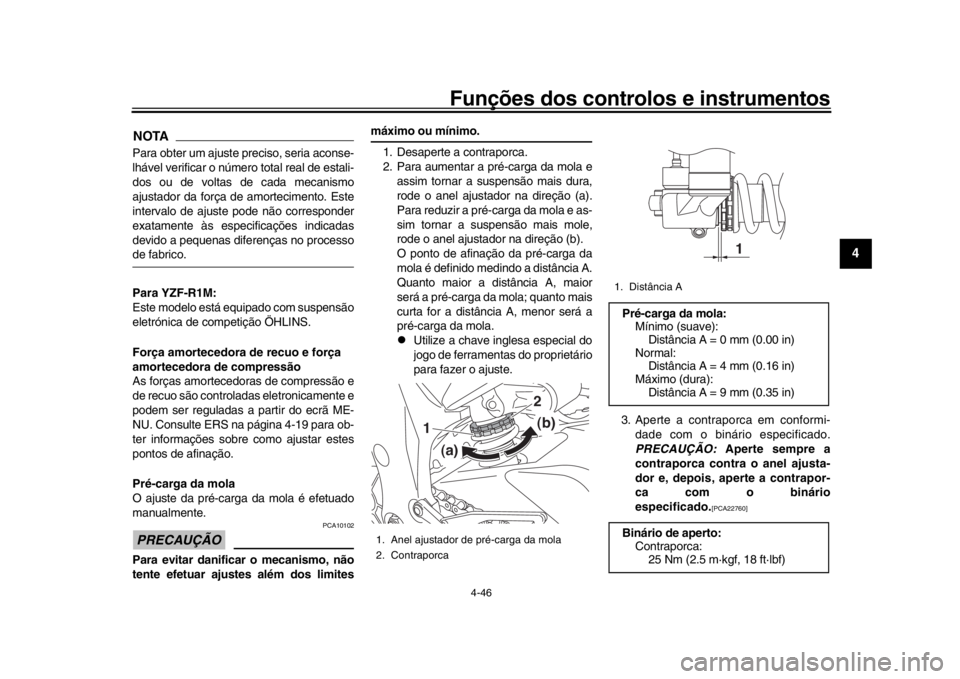 YAMAHA YZF-R1 2016 Manual de utilização (in Portuguese) Funções dos controlos e instrumentos
4-46
1
2
345
6
7
8
9
10
11
12
NOTAPara obter um ajuste preciso, seria aconse-
lhável verificar o número total real de estali-
dos ou de voltas de cada mecanism YAMAHA YZF-R1 2016 Manual de utilização (in Portuguese) Funções dos controlos e instrumentos
4-46
1
2
345
6
7
8
9
10
11
12
NOTAPara obter um ajuste preciso, seria aconse-
lhável verificar o número total real de estali-
dos ou de voltas de cada mecanism