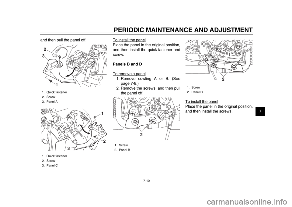 YAMAHA YZF-R1M 2015 Manual Online PERIODIC MAINTENANCE AND ADJUSTMENT
7-10
1
2
3
4
5
678
9
10
11
12
and then pull the panel off. To install the panel
Place the panel in the original position,
and then install the quick fastener and
sc YAMAHA YZF-R1M 2015 Manual Online PERIODIC MAINTENANCE AND ADJUSTMENT
7-10
1
2
3
4
5
678
9
10
11
12
and then pull the panel off. To install the panel
Place the panel in the original position,
and then install the quick fastener and
sc