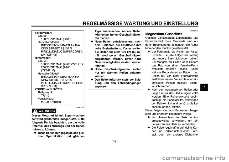 YAMAHA YZF-R1 2015 Betriebsanleitungen (in German) REGELMÄSSIGE WARTUNG UND EINSTELLUNG
7-21
1
2
3
4
5
678
9
10
11
12
WARNUNG
GWA10601
Dieses Motorrad ist mit Super-Hochge-
schwindigkeitsreifen ausgerüstet. Bitte
folgende Punkte beachten, um das vol YAMAHA YZF-R1 2015 Betriebsanleitungen (in German) REGELMÄSSIGE WARTUNG UND EINSTELLUNG
7-21
1
2
3
4
5
678
9
10
11
12
WARNUNG
GWA10601
Dieses Motorrad ist mit Super-Hochge-
schwindigkeitsreifen ausgerüstet. Bitte
folgende Punkte beachten, um das vol