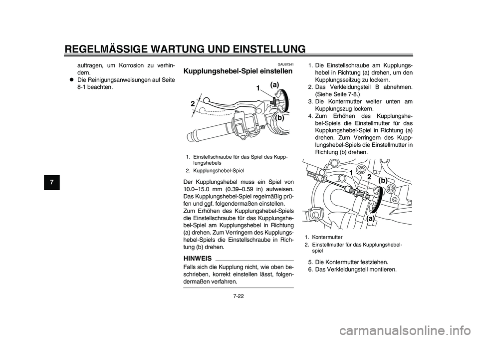 YAMAHA YZF-R1 2015 Betriebsanleitungen (in German) REGELMÄSSIGE WARTUNG UND EINSTELLUNG
7-22
1
2
3
4
5
67
8
9
10
11
12
auftragen, um Korrosion zu verhin-
dern.
Die Reinigungsanweisungen auf Seite
8-1 beachten.
GAU67341
Kupplungshebel-Spiel einste YAMAHA YZF-R1 2015 Betriebsanleitungen (in German) REGELMÄSSIGE WARTUNG UND EINSTELLUNG
7-22
1
2
3
4
5
67
8
9
10
11
12
auftragen, um Korrosion zu verhin-
dern.
Die Reinigungsanweisungen auf Seite
8-1 beachten.
GAU67341
Kupplungshebel-Spiel einste