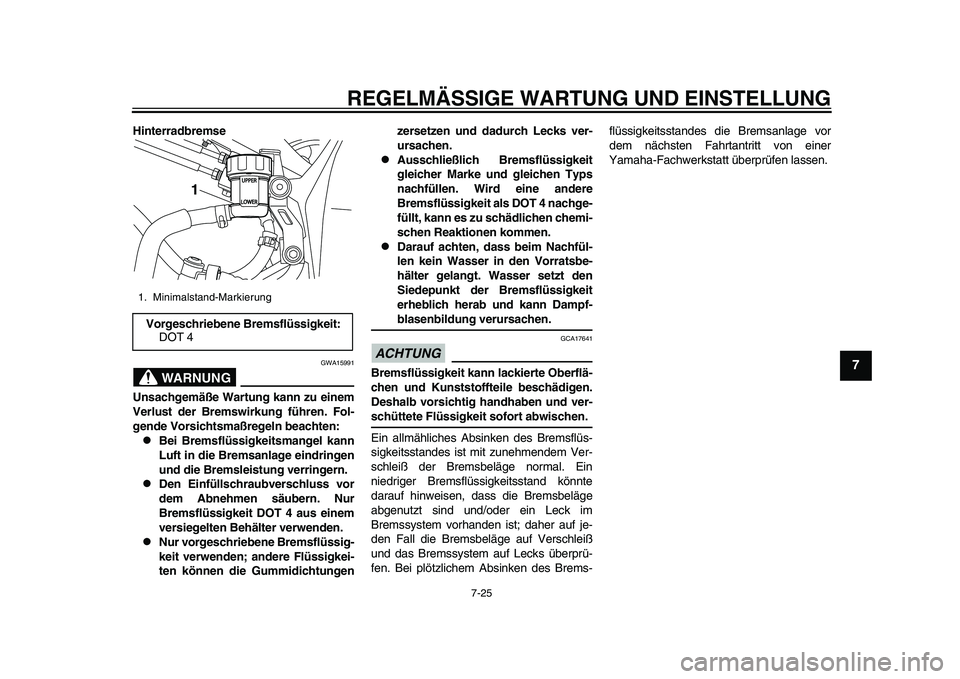 YAMAHA YZF-R1 2015 Betriebsanleitungen (in German) REGELMÄSSIGE WARTUNG UND EINSTELLUNG
7-25
1
2
3
4
5
678
9
10
11
12
Hinterradbremse
WARNUNG
GWA15991
Unsachgemäße Wartung kann zu einem
Verlust der Bremswirkung führen. Fol-
gende Vorsichtsmaß reg YAMAHA YZF-R1 2015 Betriebsanleitungen (in German) REGELMÄSSIGE WARTUNG UND EINSTELLUNG
7-25
1
2
3
4
5
678
9
10
11
12
Hinterradbremse
WARNUNG
GWA15991
Unsachgemäße Wartung kann zu einem
Verlust der Bremswirkung führen. Fol-
gende Vorsichtsmaß reg