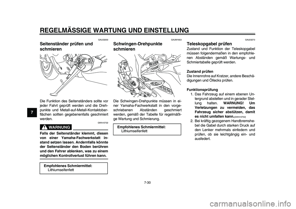 YAMAHA YZF-R1 2015 Betriebsanleitungen (in German) REGELMÄSSIGE WARTUNG UND EINSTELLUNG
7-30
1
2
3
4
5
67
8
9
10
11
12
GAU23203
Seitenständer prüfen und
schmierenDie Funktion des Seitenständers sollte vor
jeder Fahrt geprüft werden und die Dreh- YAMAHA YZF-R1 2015 Betriebsanleitungen (in German) REGELMÄSSIGE WARTUNG UND EINSTELLUNG
7-30
1
2
3
4
5
67
8
9
10
11
12
GAU23203
Seitenständer prüfen und
schmierenDie Funktion des Seitenständers sollte vor
jeder Fahrt geprüft werden und die Dreh-