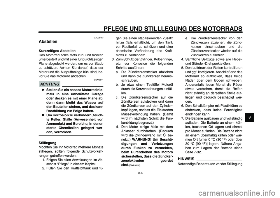 YAMAHA YZF-R1 2015 Betriebsanleitungen (in German) PFLEGE UND STILLLEGUNG DES MOTORRADS
8-4
1
2
3
4
5
6
789
10
11
12
GAU26183
AbstellenKurzzeitiges Abstellen
Das Motorrad sollte stets kühl und trocken
untergestellt und mit einer luftdurchlässigen
Pl YAMAHA YZF-R1 2015 Betriebsanleitungen (in German) PFLEGE UND STILLLEGUNG DES MOTORRADS
8-4
1
2
3
4
5
6
789
10
11
12
GAU26183
AbstellenKurzzeitiges Abstellen
Das Motorrad sollte stets kühl und trocken
untergestellt und mit einer luftdurchlässigen
Pl