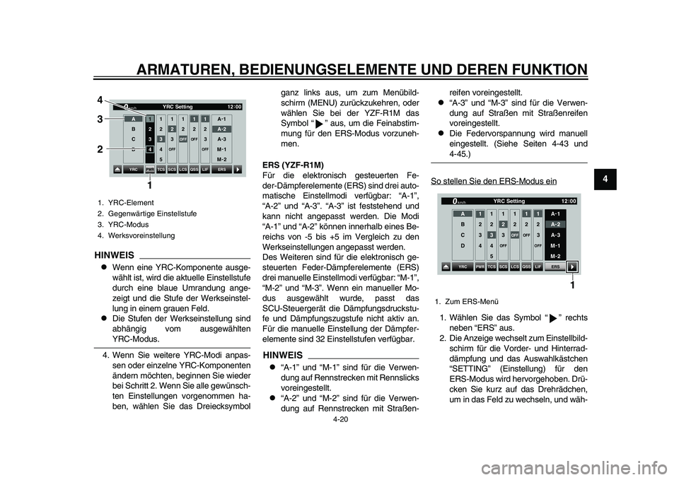 YAMAHA YZF-R1 2015 Betriebsanleitungen (in German) ARMATUREN, BEDIENUNGSELEMENTE UND DEREN FUNKTION
4-20
1
2
345
6
7
8
9
10
11
12
HINWEIS
Wenn eine YRC-Komponente ausge-
wählt ist, wird die aktuelle Einstellstufe
durch eine blaue Umrandung ange-
z YAMAHA YZF-R1 2015 Betriebsanleitungen (in German) ARMATUREN, BEDIENUNGSELEMENTE UND DEREN FUNKTION
4-20
1
2
345
6
7
8
9
10
11
12
HINWEIS
Wenn eine YRC-Komponente ausge-
wählt ist, wird die aktuelle Einstellstufe
durch eine blaue Umrandung ange-
z