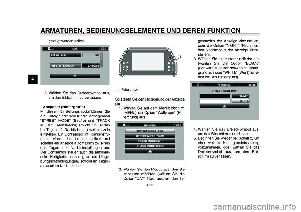 YAMAHA YZF-R1 2015 Betriebsanleitungen (in German) ARMATUREN, BEDIENUNGSELEMENTE UND DEREN FUNKTION
4-25
1
2
34
5
6
7
8
9
10
11
12
gezeigt werden sollen.
5. Wählen Sie das Dreiecksymbol aus, um den Bildschirm zu verlassen.
“Wallpaper (Hintergrund) YAMAHA YZF-R1 2015 Betriebsanleitungen (in German) ARMATUREN, BEDIENUNGSELEMENTE UND DEREN FUNKTION
4-25
1
2
34
5
6
7
8
9
10
11
12
gezeigt werden sollen.
5. Wählen Sie das Dreiecksymbol aus, um den Bildschirm zu verlassen.
“Wallpaper (Hintergrund)