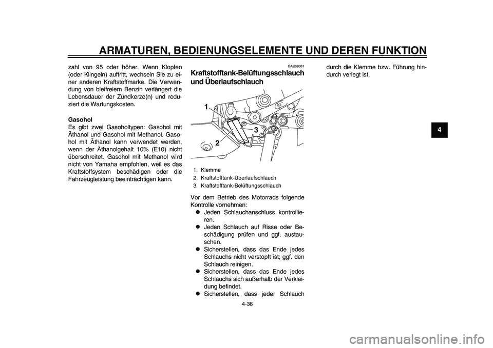 YAMAHA YZF-R1 2015 Betriebsanleitungen (in German) ARMATUREN, BEDIENUNGSELEMENTE UND DEREN FUNKTION
4-38
1
2
345
6
7
8
9
10
11
12
zahl von 95 oder höher. Wenn Klopfen
(oder Klingeln) auftritt, wechseln Sie zu ei-
ner anderen Kraftstoffmarke. Die Verw YAMAHA YZF-R1 2015 Betriebsanleitungen (in German) ARMATUREN, BEDIENUNGSELEMENTE UND DEREN FUNKTION
4-38
1
2
345
6
7
8
9
10
11
12
zahl von 95 oder höher. Wenn Klopfen
(oder Klingeln) auftritt, wechseln Sie zu ei-
ner anderen Kraftstoffmarke. Die Verw