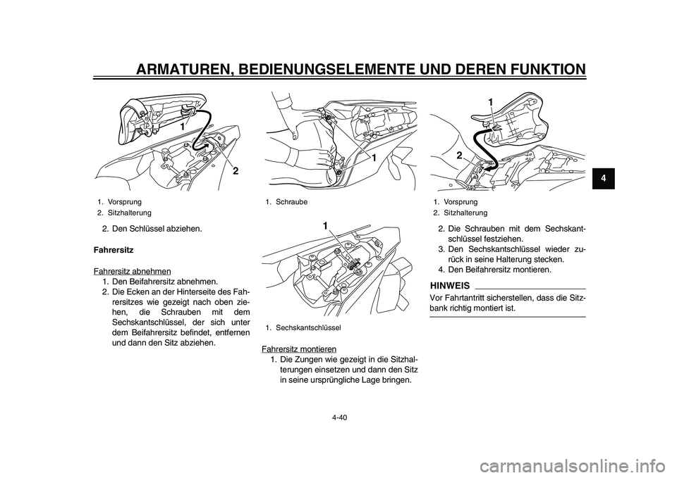 YAMAHA YZF-R1M 2015 Betriebsanleitungen (in German) ARMATUREN, BEDIENUNGSELEMENTE UND DEREN FUNKTION
4-40
1
2
345
6
7
8
9
10
11
12
2. Den Schlüssel abziehen.
Fahrersitz
Fahrersitz abnehmen1. Den Beifahrersitz abnehmen.
2. Die Ecken an der Hinterseite YAMAHA YZF-R1M 2015 Betriebsanleitungen (in German) ARMATUREN, BEDIENUNGSELEMENTE UND DEREN FUNKTION
4-40
1
2
345
6
7
8
9
10
11
12
2. Den Schlüssel abziehen.
Fahrersitz
Fahrersitz abnehmen1. Den Beifahrersitz abnehmen.
2. Die Ecken an der Hinterseite