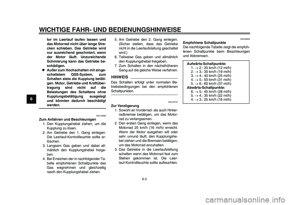 YAMAHA YZF-R1 2015 Betriebsanleitungen (in German) WICHTIGE FAHR- UND BEDIENUNGSHINWEISE
6-3
1
2
3
4
56
7
8
9
10
11
12
tor im Leerlauf laufen lassen und
das Motorrad nicht über lange Stre-
cken schieben. Das Getriebe wird
nur ausreichend geschmiert, YAMAHA YZF-R1 2015 Betriebsanleitungen (in German) WICHTIGE FAHR- UND BEDIENUNGSHINWEISE
6-3
1
2
3
4
56
7
8
9
10
11
12
tor im Leerlauf laufen lassen und
das Motorrad nicht über lange Stre-
cken schieben. Das Getriebe wird
nur ausreichend geschmiert,