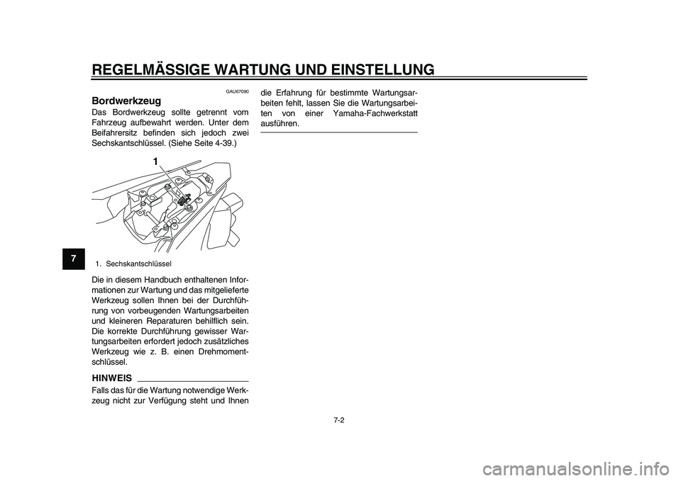 YAMAHA YZF-R1 2015 Betriebsanleitungen (in German) REGELMÄSSIGE WARTUNG UND EINSTELLUNG
7-2
1
2
3
4
5
67
8
9
10
11
12
GAU67090
BordwerkzeugDas Bordwerkzeug sollte getrennt vom
Fahrzeug aufbewahrt werden. Unter dem
Beifahrersitz befinden sich jedoch z YAMAHA YZF-R1 2015 Betriebsanleitungen (in German) REGELMÄSSIGE WARTUNG UND EINSTELLUNG
7-2
1
2
3
4
5
67
8
9
10
11
12
GAU67090
BordwerkzeugDas Bordwerkzeug sollte getrennt vom
Fahrzeug aufbewahrt werden. Unter dem
Beifahrersitz befinden sich jedoch z