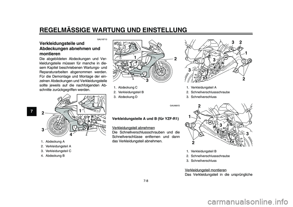 YAMAHA YZF-R1 2015 Betriebsanleitungen (in German) REGELMÄSSIGE WARTUNG UND EINSTELLUNG
7-8
1
2
3
4
5
67
8
9
10
11
12
GAU18713
Verkleidungsteile und
Abdeckungen abnehmen und
montierenDie abgebildeten Abdeckungen und Ver-
kleidungsteile müssen für YAMAHA YZF-R1 2015 Betriebsanleitungen (in German) REGELMÄSSIGE WARTUNG UND EINSTELLUNG
7-8
1
2
3
4
5
67
8
9
10
11
12
GAU18713
Verkleidungsteile und
Abdeckungen abnehmen und
montierenDie abgebildeten Abdeckungen und Ver-
kleidungsteile müssen für