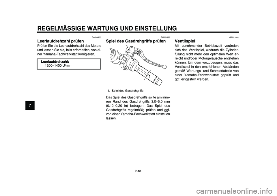 YAMAHA YZF-R1 2015 Betriebsanleitungen (in German) REGELMÄSSIGE WARTUNG UND EINSTELLUNG
7-18
1
2
3
4
5
67
8
9
10
11
12
GAU44735
Leerlaufdrehzahl prüfenPrüfen Sie die Leerlaufdrehzahl des Motors
und lassen Sie sie, falls erforderlich, von ei-
ner Ya YAMAHA YZF-R1 2015 Betriebsanleitungen (in German) REGELMÄSSIGE WARTUNG UND EINSTELLUNG
7-18
1
2
3
4
5
67
8
9
10
11
12
GAU44735
Leerlaufdrehzahl prüfenPrüfen Sie die Leerlaufdrehzahl des Motors
und lassen Sie sie, falls erforderlich, von ei-
ner Ya