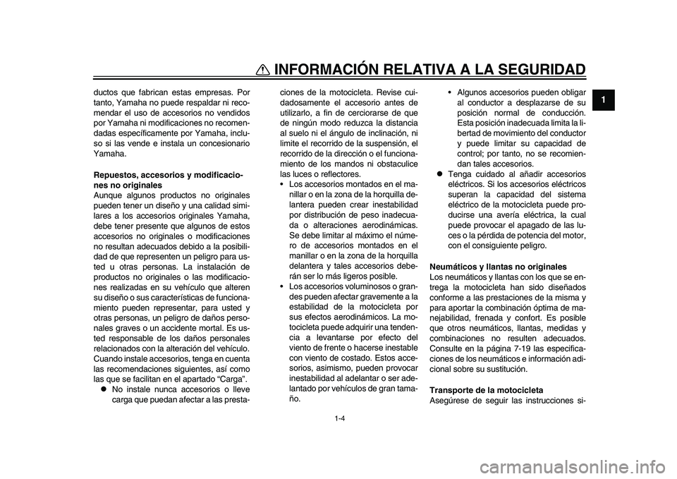 YAMAHA YZF-R1M 2015 Manuale de Empleo (in Spanish) 1-4
INFORMACIÓN RELATIVA A LA SEGURIDAD
12
3
4
5
6
7
8
9
10
11
12
ductos que fabrican estas empresas. Por
tanto, Yamaha no puede respaldar ni reco-
mendar el uso de accesorios no vendidos
por Yamaha YAMAHA YZF-R1M 2015 Manuale de Empleo (in Spanish) 1-4
INFORMACIÓN RELATIVA A LA SEGURIDAD
12
3
4
5
6
7
8
9
10
11
12
ductos que fabrican estas empresas. Por
tanto, Yamaha no puede respaldar ni reco-
mendar el uso de accesorios no vendidos
por Yamaha