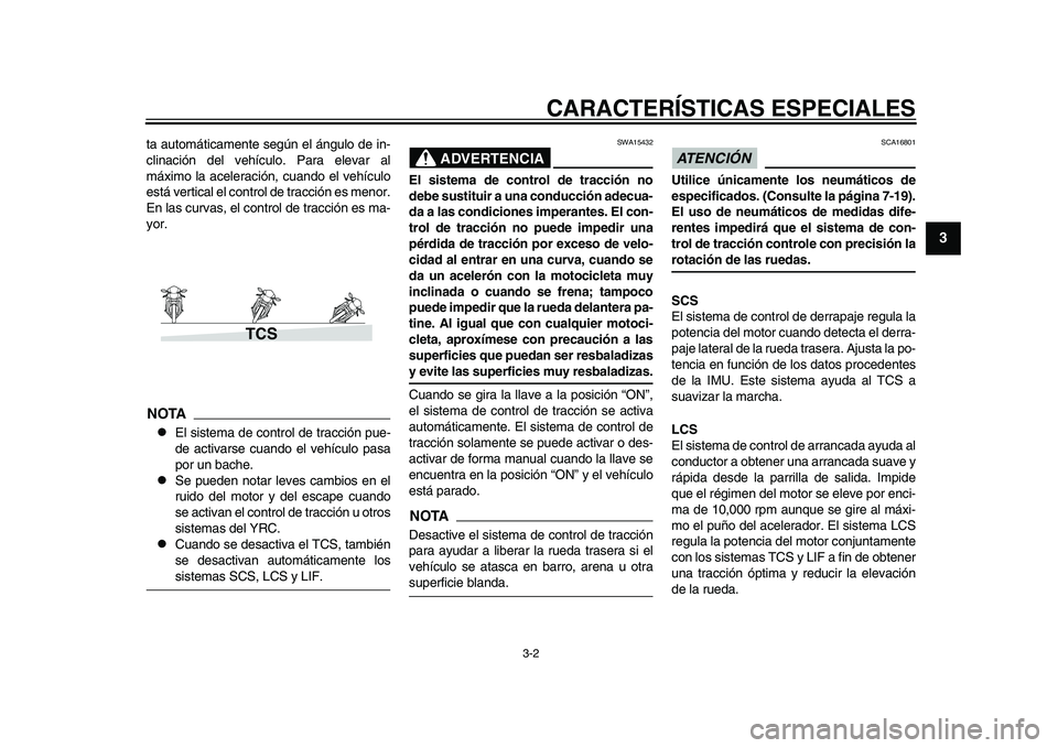 YAMAHA YZF-R1M 2015 Manuale de Empleo (in Spanish) CARACTERÍSTICAS ESPECIALES
3-2
1
234
5
6
7
8
9
10
11
12
ta automáticamente según el ángulo de in-
clinación del vehículo. Para elevar al
máximo la aceleración, cuando el vehículo
está vertic YAMAHA YZF-R1M 2015 Manuale de Empleo (in Spanish) CARACTERÍSTICAS ESPECIALES
3-2
1
234
5
6
7
8
9
10
11
12
ta automáticamente según el ángulo de in-
clinación del vehículo. Para elevar al
máximo la aceleración, cuando el vehículo
está vertic
