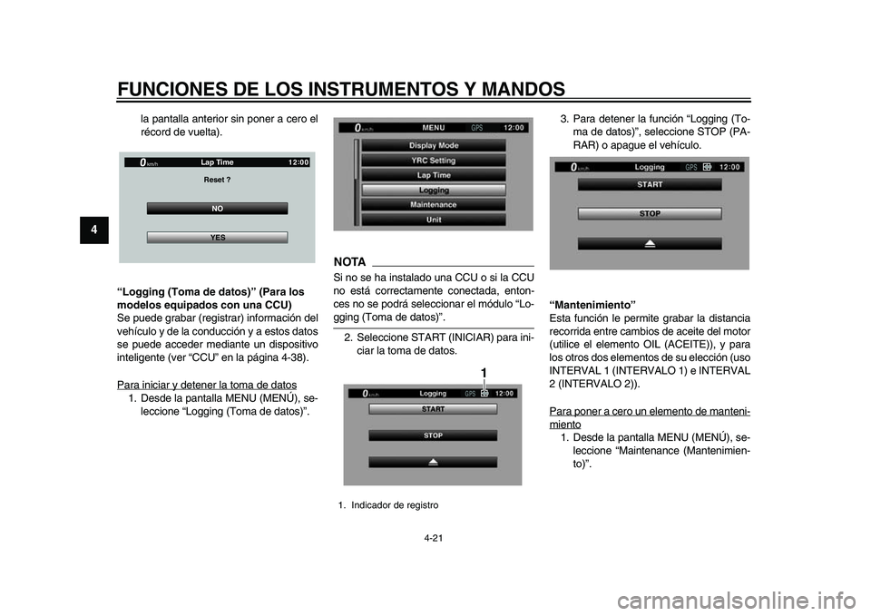 YAMAHA YZF-R1M 2015 Manuale de Empleo (in Spanish) FUNCIONES DE LOS INSTRUMENTOS Y MANDOS
4-21
1
2
34
5
6
7
8
9
10
11
12
la pantalla anterior sin poner a cero el
récord de vuelta).
“Logging (Toma de datos)” (Para los
modelos equipados con una CC YAMAHA YZF-R1M 2015 Manuale de Empleo (in Spanish) FUNCIONES DE LOS INSTRUMENTOS Y MANDOS
4-21
1
2
34
5
6
7
8
9
10
11
12
la pantalla anterior sin poner a cero el
récord de vuelta).
“Logging (Toma de datos)” (Para los
modelos equipados con una CC